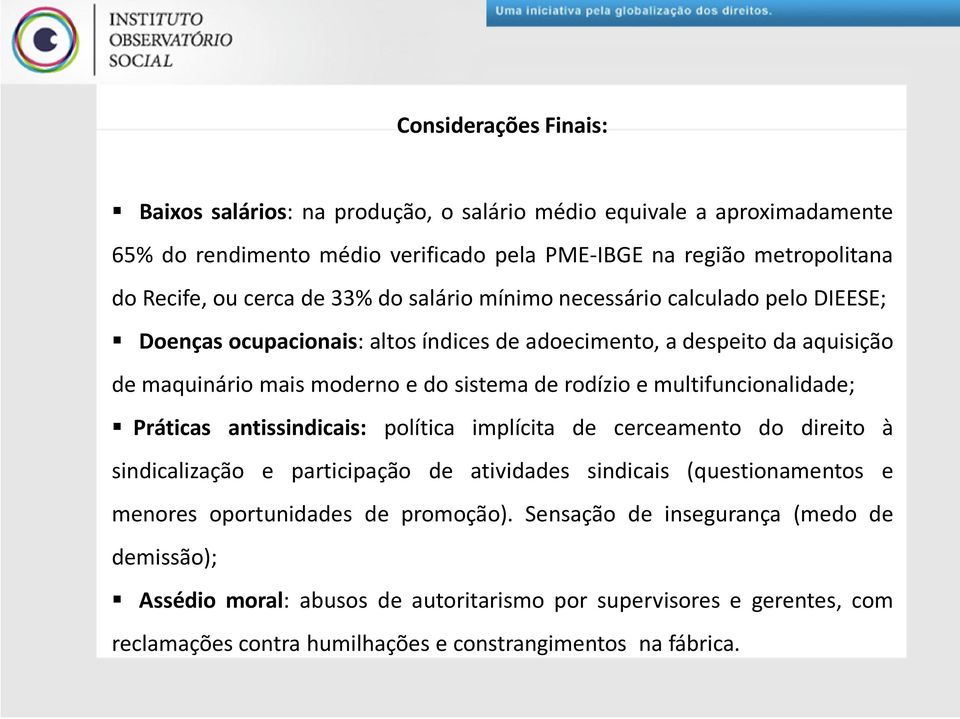 multifuncionalidade; Práticas antissindicais: política implícita de cerceamento do direito à sindicalização e participação de atividades sindicais (questionamentos e menores oportunidades