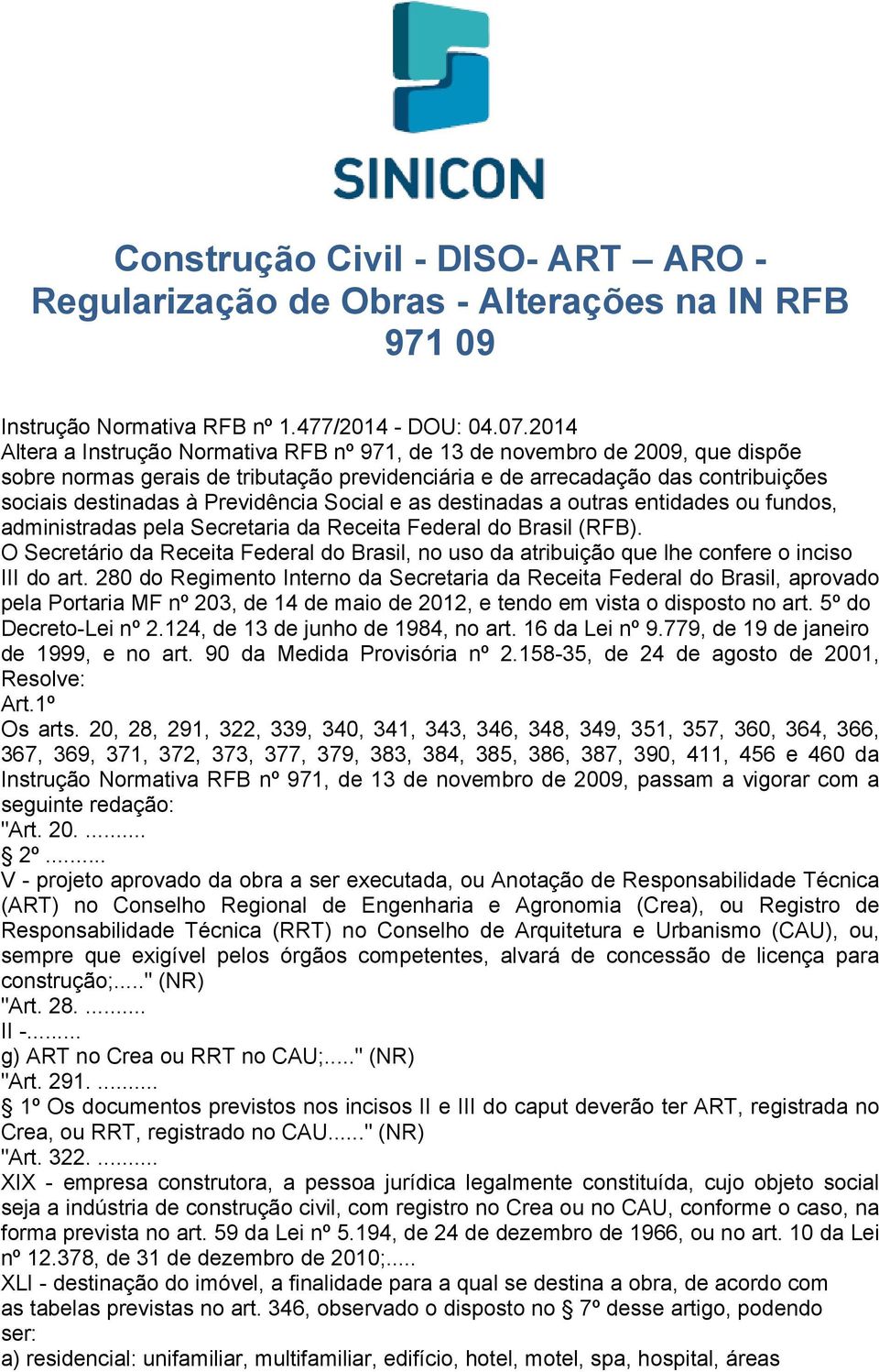 Previdência Social e as destinadas a outras entidades ou fundos, administradas pela Secretaria da Receita Federal do Brasil (RFB).