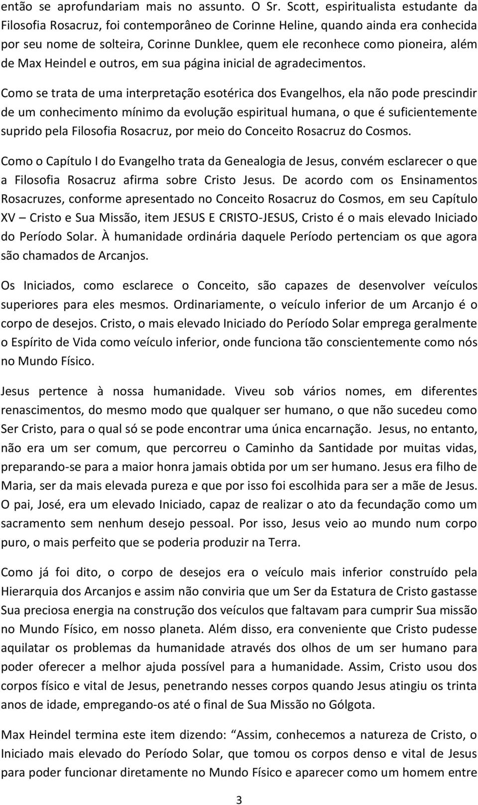 além de Max Heindel e outros, em sua página inicial de agradecimentos.