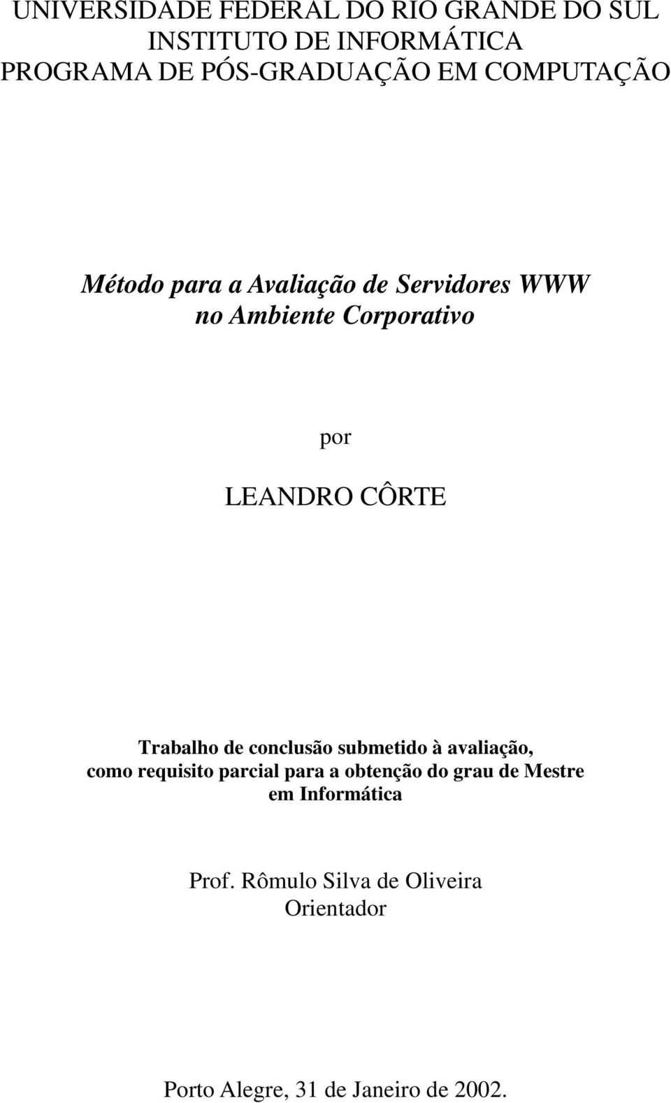 Trabalho de conclusão submetido à avaliação, como requisito parcial para a obtenção do grau de