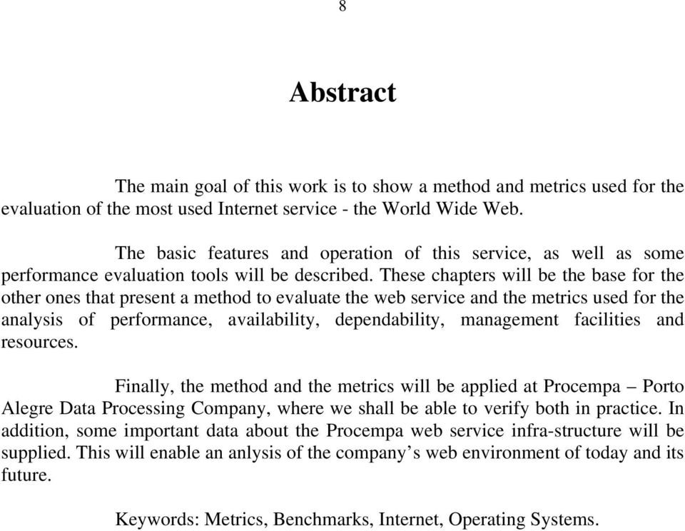 These chapters will be the base for the other ones that present a method to evaluate the web service and the metrics used for the analysis of performance, availability, dependability, management