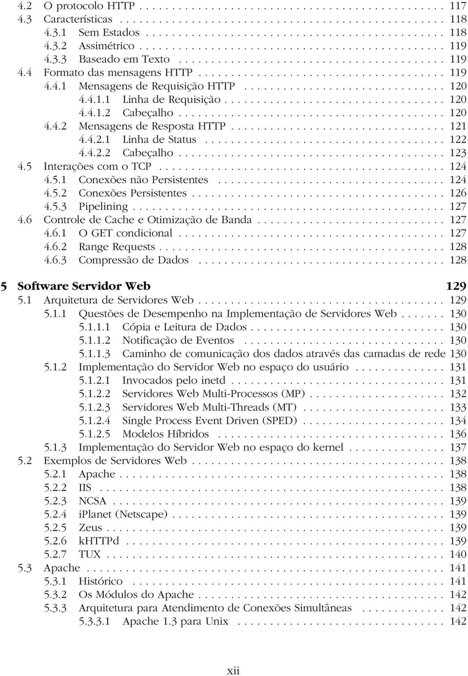 .............................. 120 4.4.1.1 Linha de Requisição.................................. 120 4.4.1.2 Cabeçalho......................................... 120 4.4.2 Mensagens de Resposta HTTP.