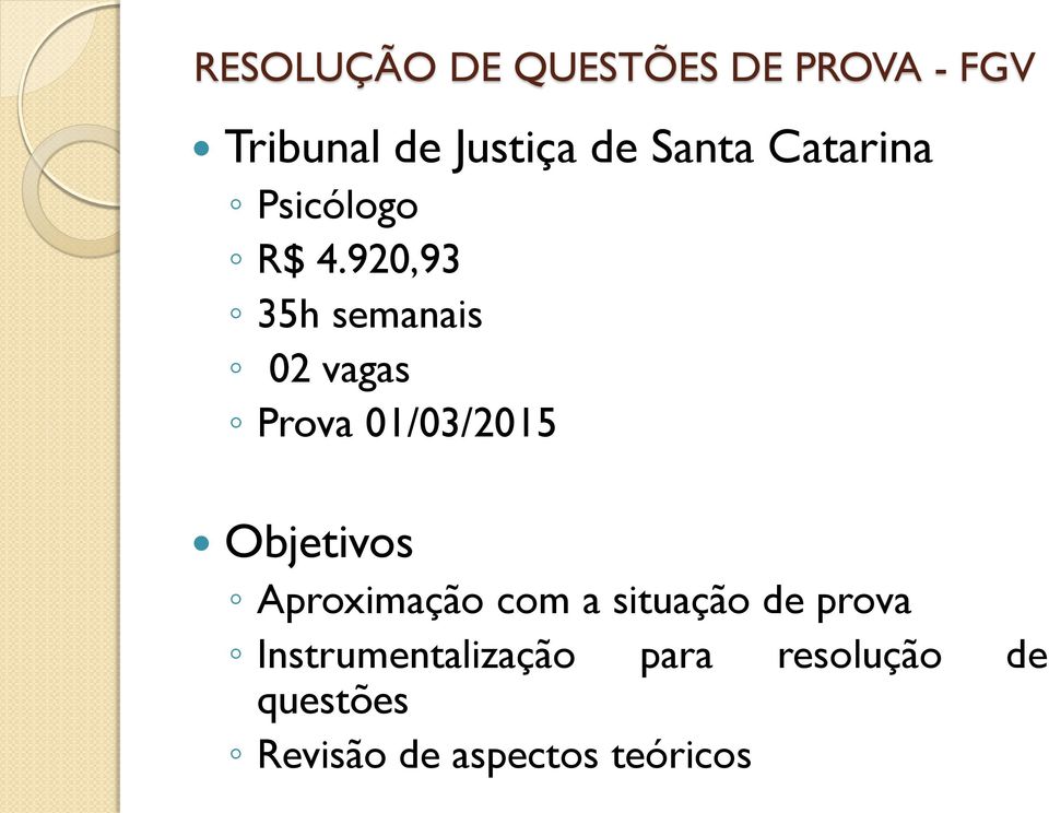 920,93 35h semanais 02 vagas Prova 01/03/2015 Objetivos