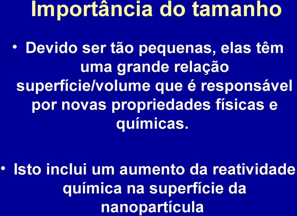 por novas propriedades físicas e químicas.