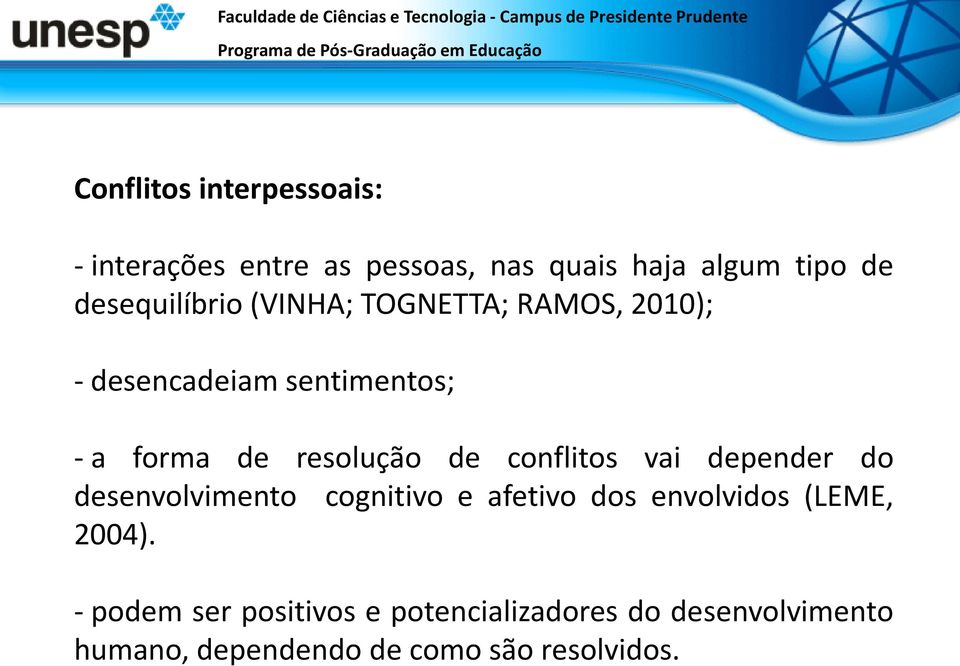 resolução de conflitos vai depender do desenvolvimento cognitivo e afetivo dos envolvidos