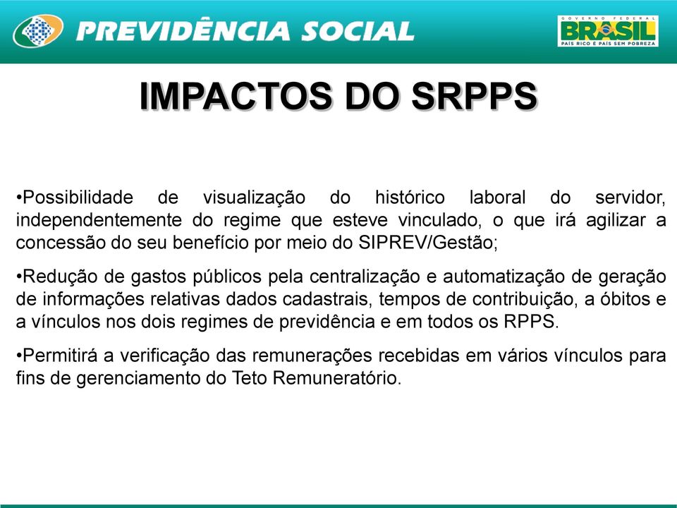 de geração de informações relativas dados cadastrais, tempos de contribuição, a óbitos e a vínculos nos dois regimes de previdência e