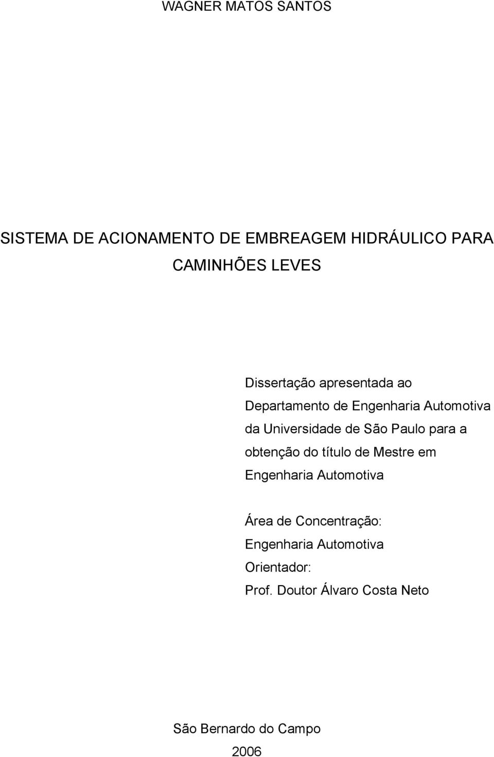 Paulo para a obtenção do título de Mestre em Engenharia Automotiva Área de Concentração: