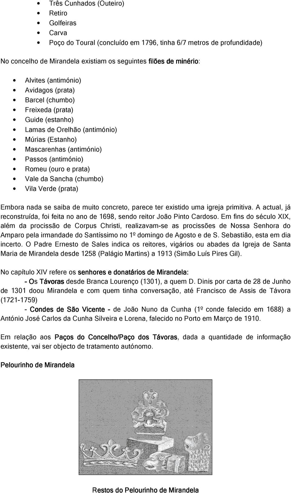 Sancha (chumbo) Vila Verde (prata) Embora nada se saiba de muito concreto, parece ter existido uma igreja primitiva.