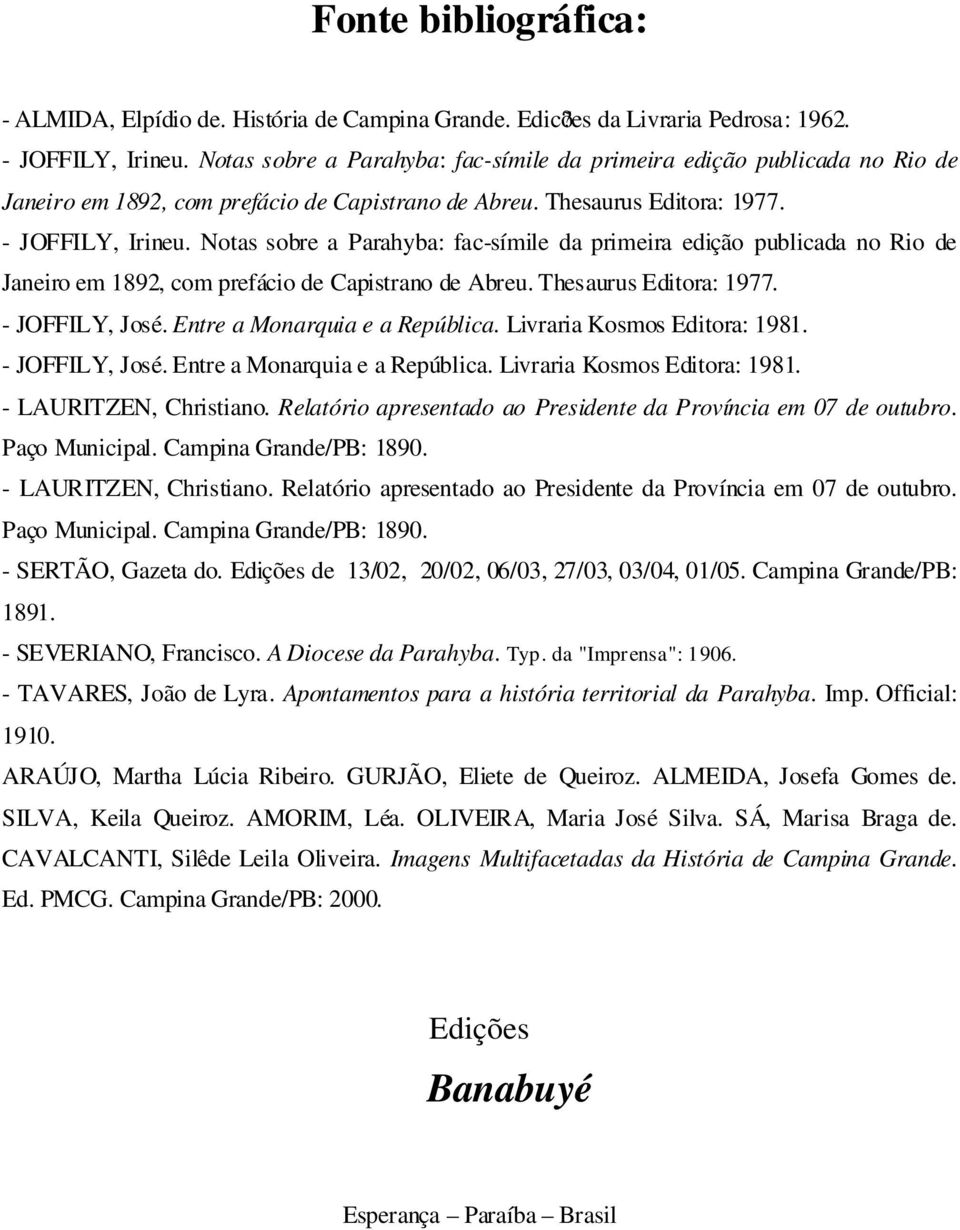 Notas sobre a Parahyba: fac-símile da primeira edição publicada no Rio de Janeiro em 1892, com prefácio de Capistrano de Abreu. Thesaurus Editora: 1977. - JOFFILY, José.