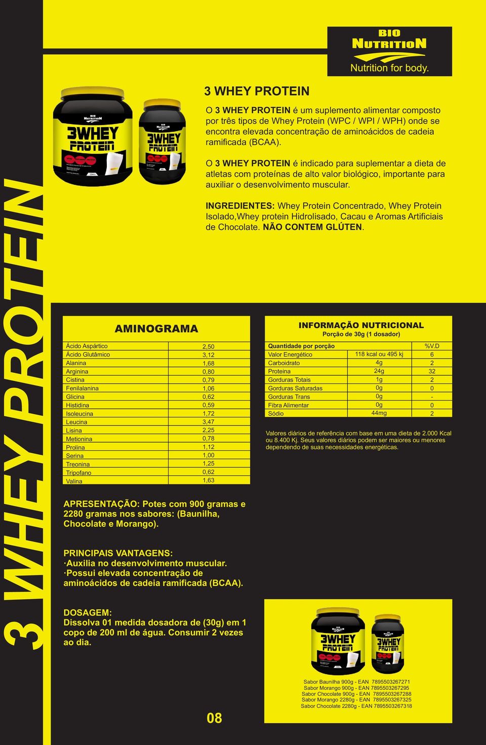APRESENTAÇÃO: Potes com 9 gramas e 228 gramas nos sabores: (Baunilha, Chocolate e Morango). Auxilia no desenvolvimento muscular. Possui elevada concentração de aminoácidos de cadeia ramificada (BCAA).
