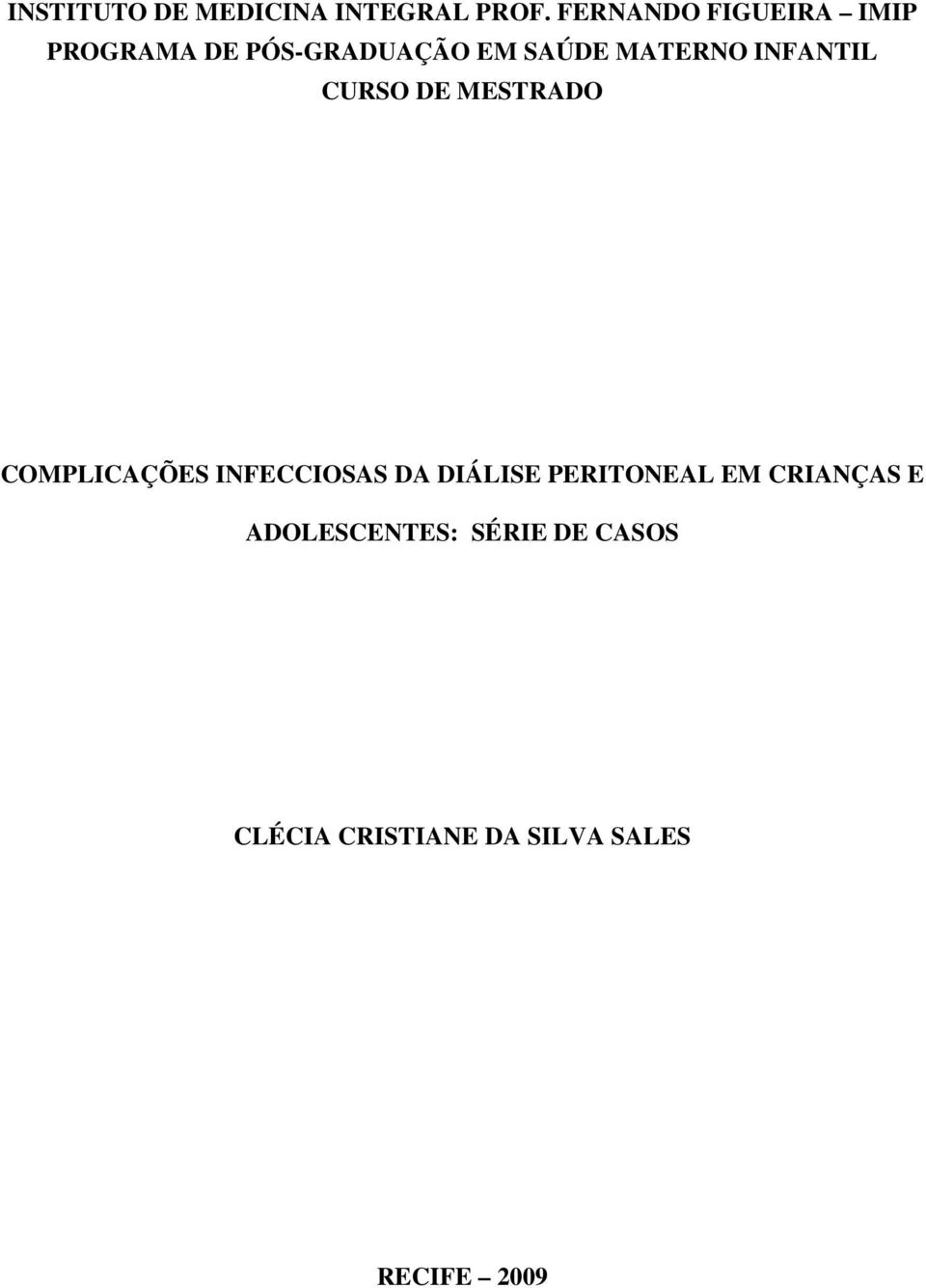 INFANTIL CURSO DE MESTRADO COMPLICAÇÕES INFECCIOSAS DA DIÁLISE