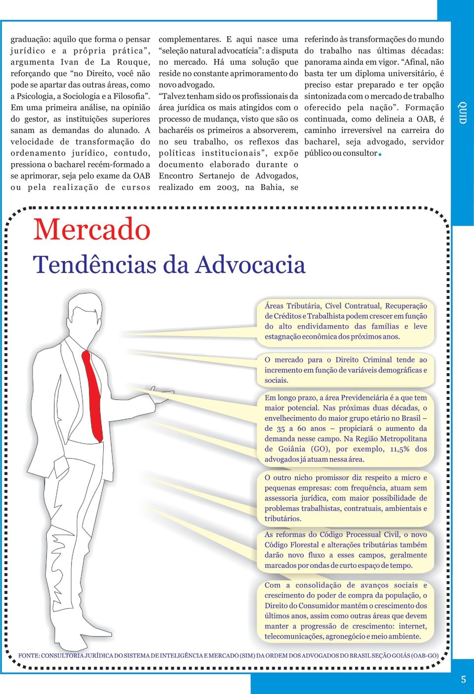 institucionais, expõe documento elaborado durante o Encontro Sertanejo de Advogados, realizado em 2003, na Bahia, se referindo às transformações do mundo do trabalho nas últimas décadas: panorama