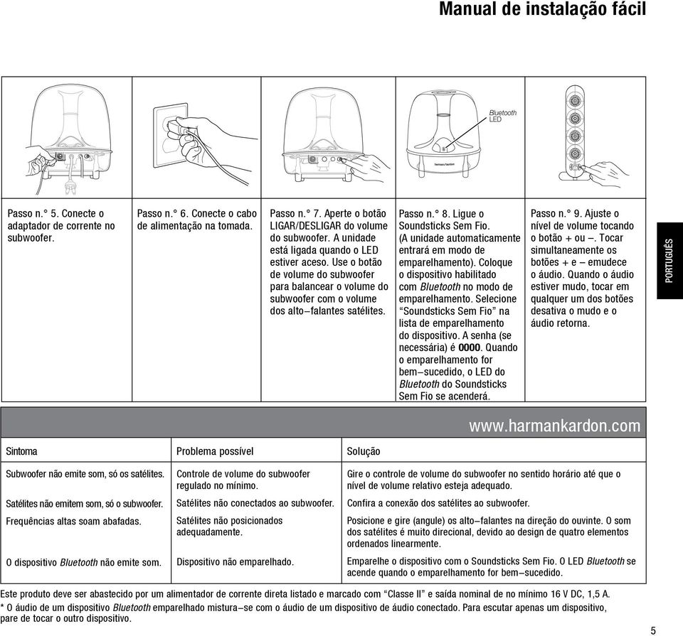 Use o botão de volume do subwoofer para balancear o volume do subwoofer com o volume dos alto-falantes satélites. Passo n. 8. Ligue o Soundsticks Sem Fio.