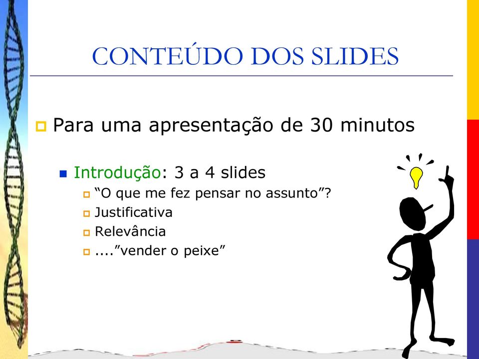 3 a 4 slides O que me fez pensar no