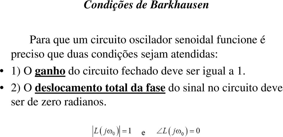 atendidas: 1) O ganho do circuito fechado deve ser igual a 1.