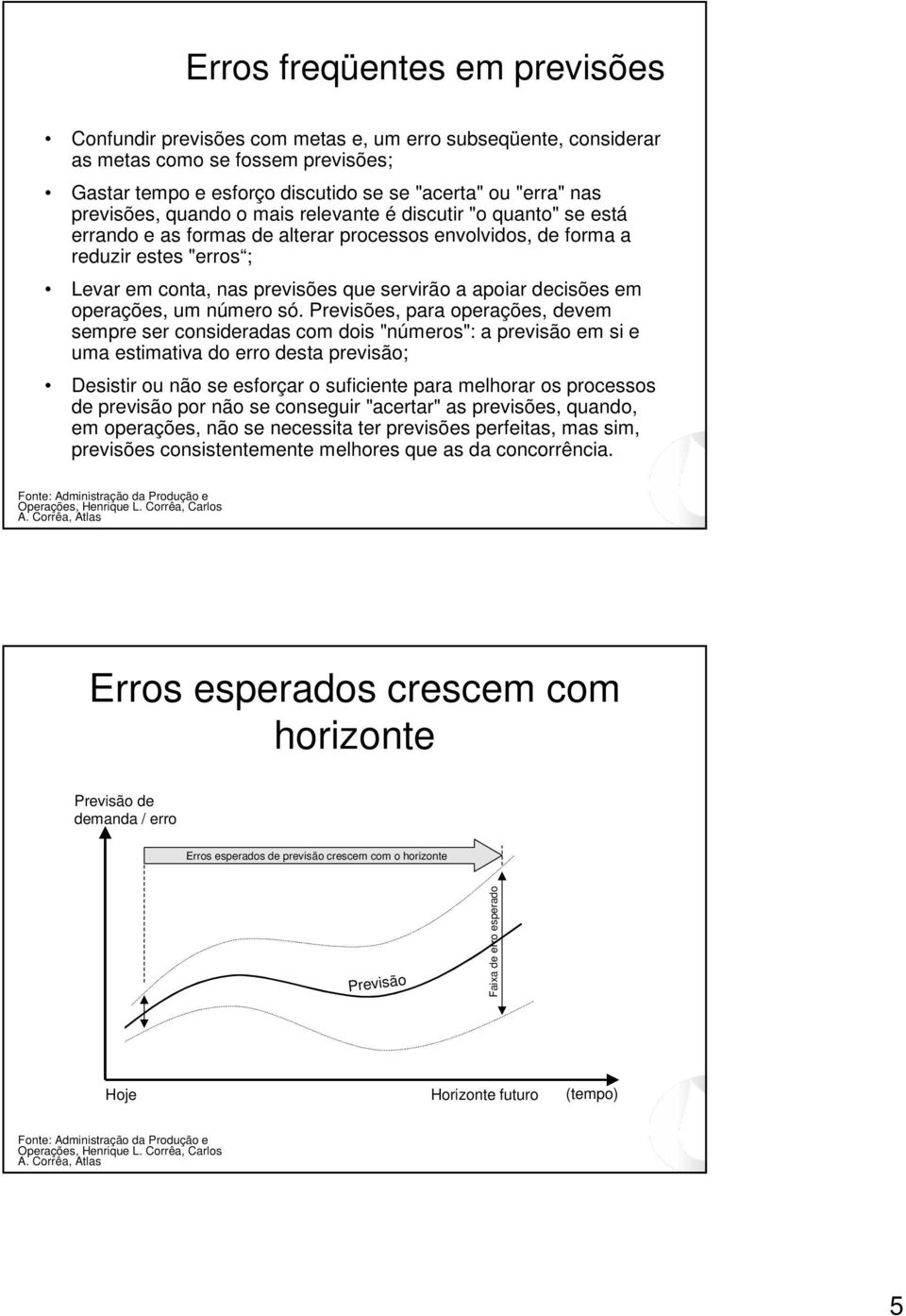 apoiar decisões em operações, um número só.