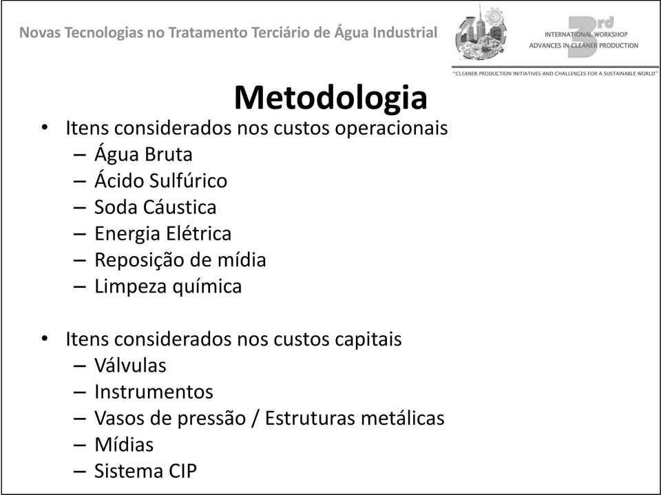 Limpeza química Itens considerados nos custos capitais Válvulas