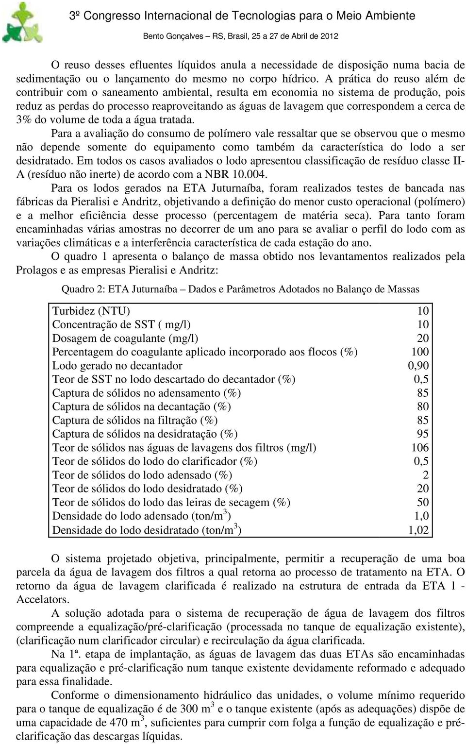 cerca de 3% do volume de toda a água tratada.