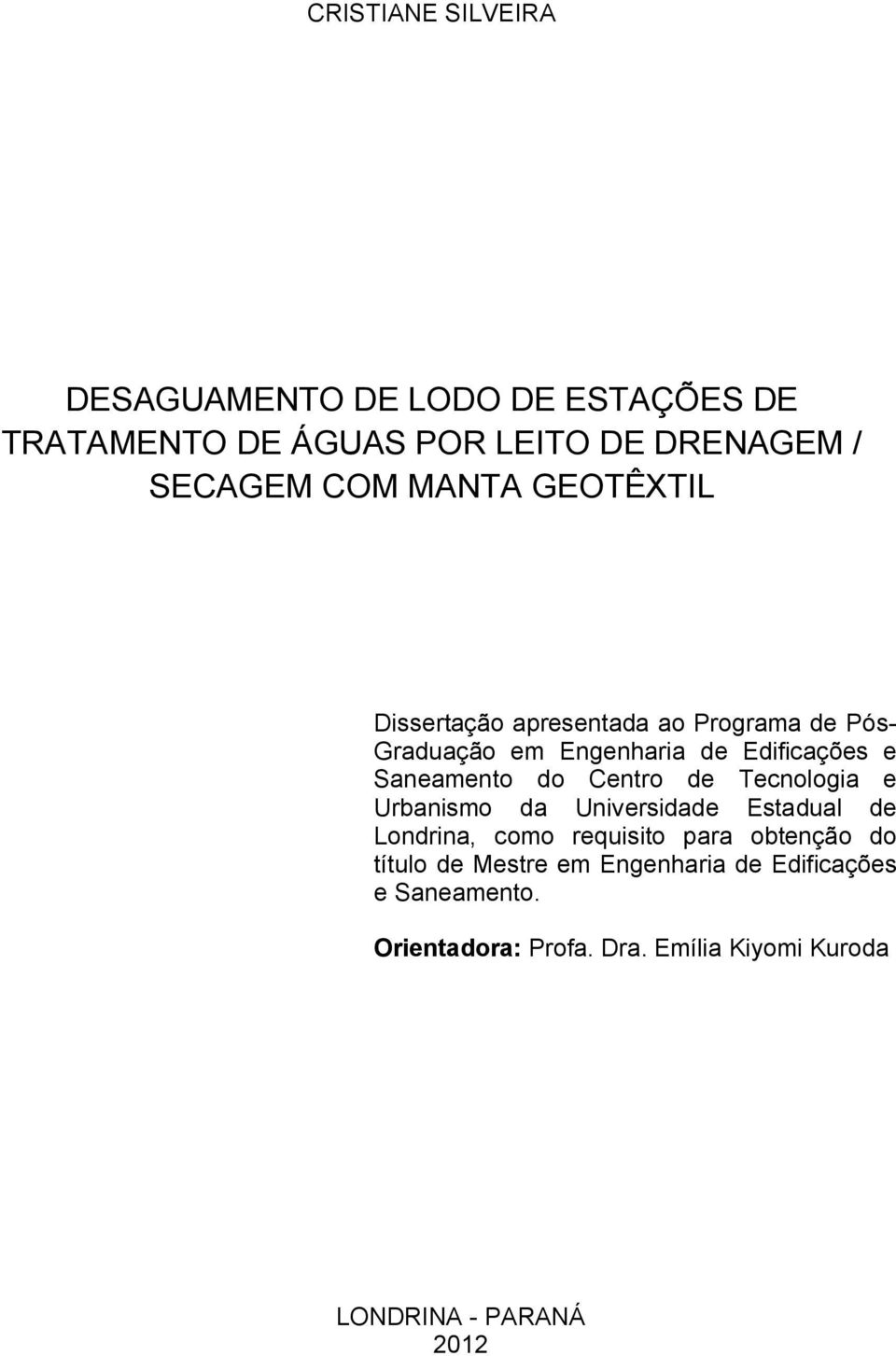 Centro de Tecnologia e Urbanismo da Universidade Estadual de Londrina, como requisito para obtenção do título de