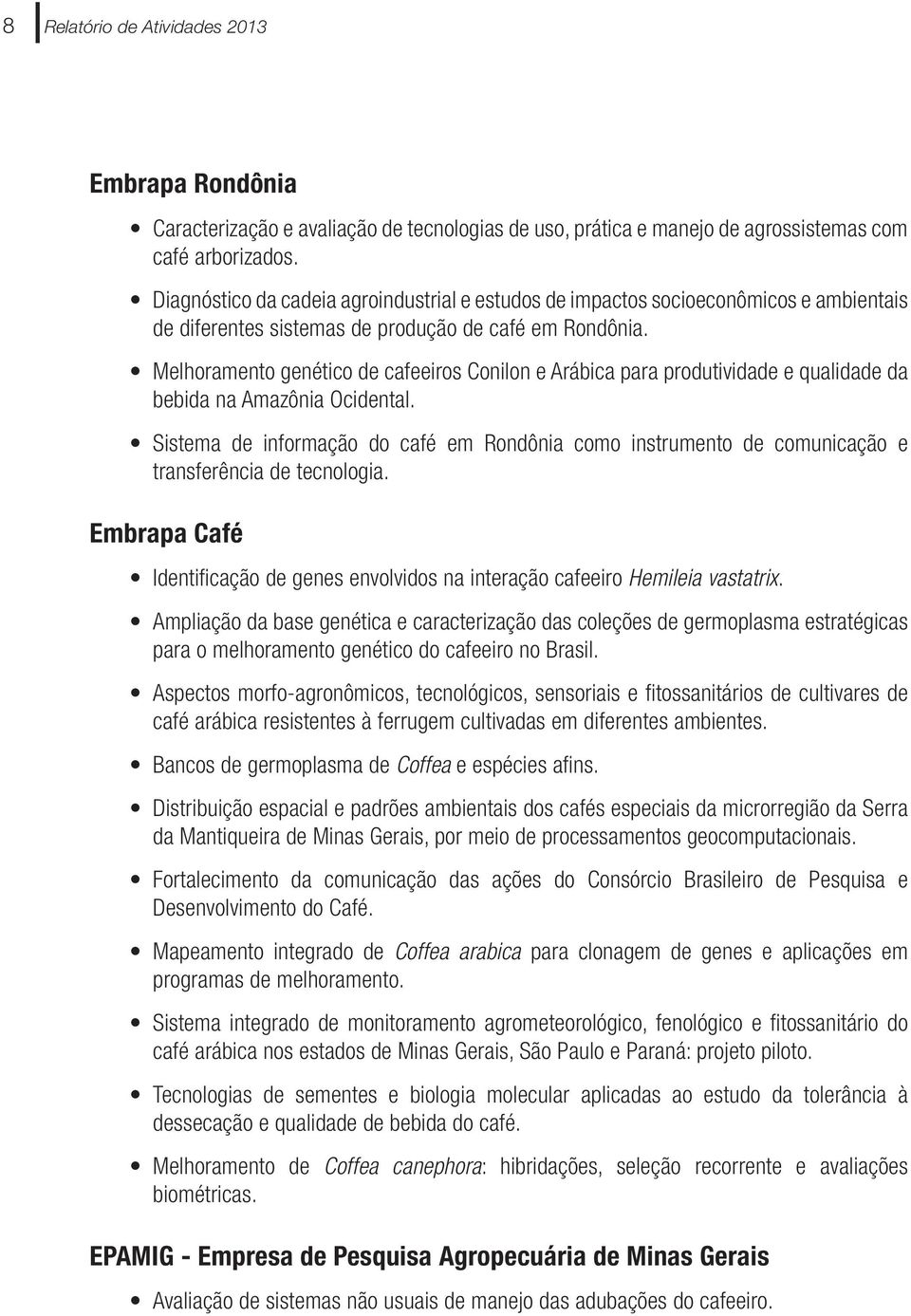 Melhoramento genético de cafeeiros Conilon e Arábica para produtividade e qualidade da bebida na Amazônia Ocidental.