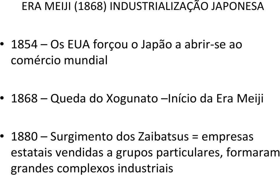 Início da Era Meiji 1880 Surgimento dos Zaibatsus = empresas