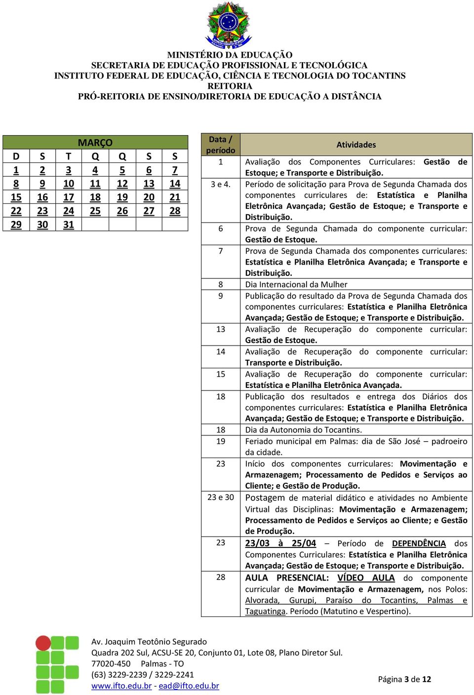 Período de solicitação para Prova de Segunda Chamada dos componentes curriculares de: Estatística e Planilha Eletrônica Avançada; Gestão de Estoque; e Transporte e Distribuição.