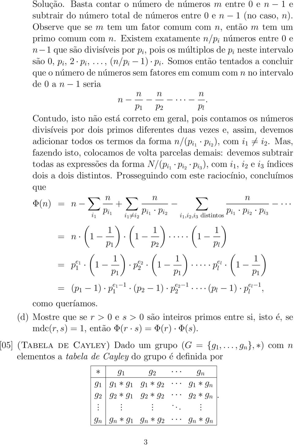 comum com n no intervao de 0 a n 1 seria n n p 1 n p 2 n p Contudo, isto não está correto em gera, pois contamos os números divisíveis por dois primos diferentes duas vezes e, assim, devemos