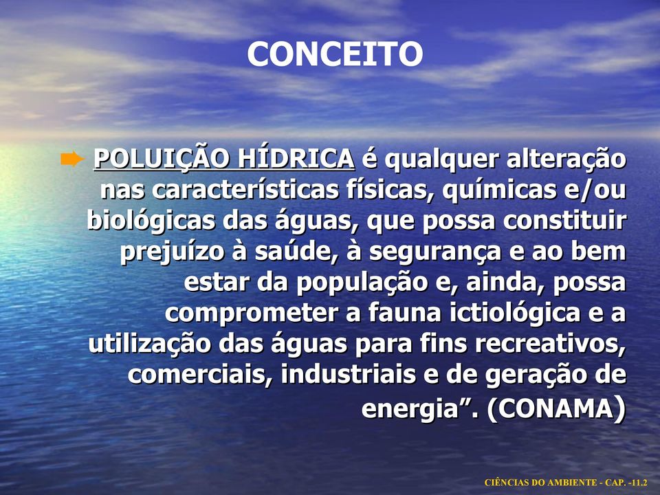 população e, ainda, possa comprometer a fauna ictiológica e a utilização das águas para fins