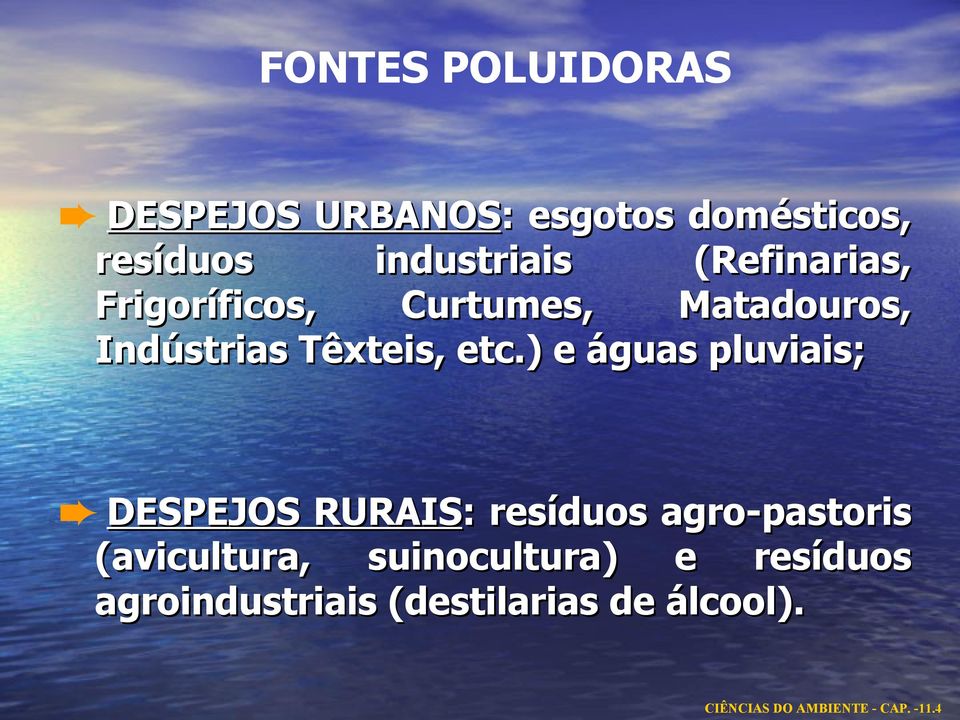 ) e águas pluviais; DESPEJOS RURAIS: : resíduos agro-pastoris (avicultura,