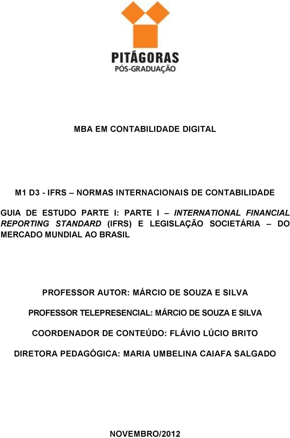 AO BRASIL PROFESSOR AUTOR: MÁRCIO DE SOUZA E SILVA PROFESSOR TELEPRESENCIAL: MÁRCIO DE SOUZA E SILVA