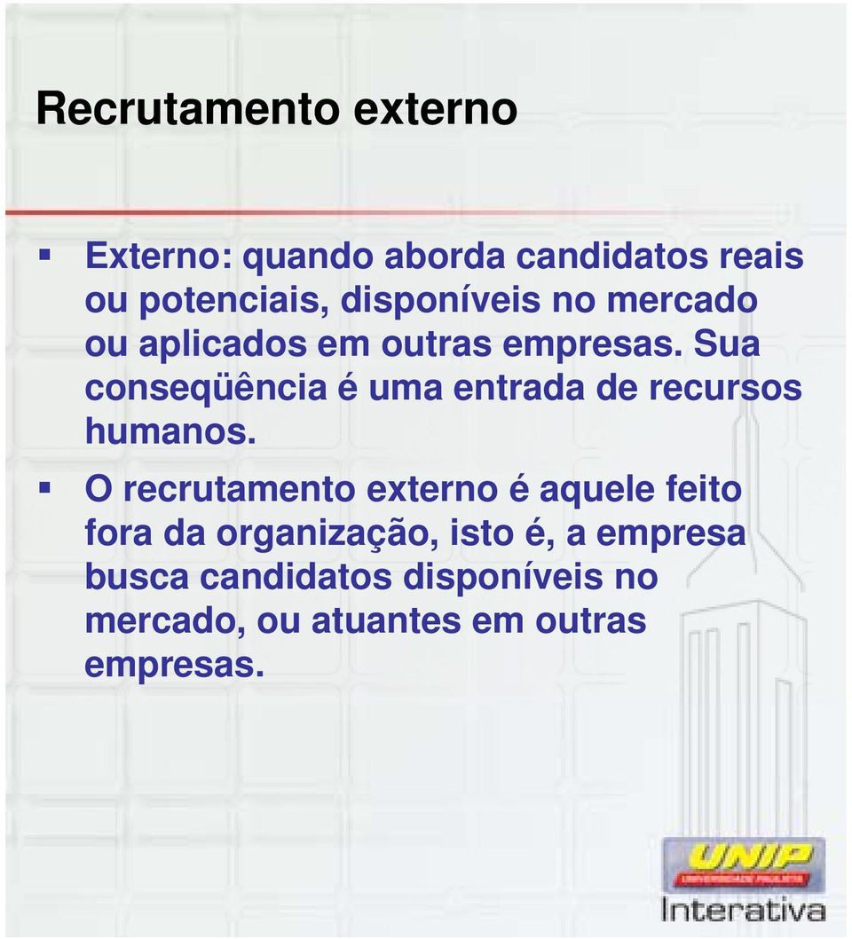 Sua conseqüência é uma entrada de recursos humanos.