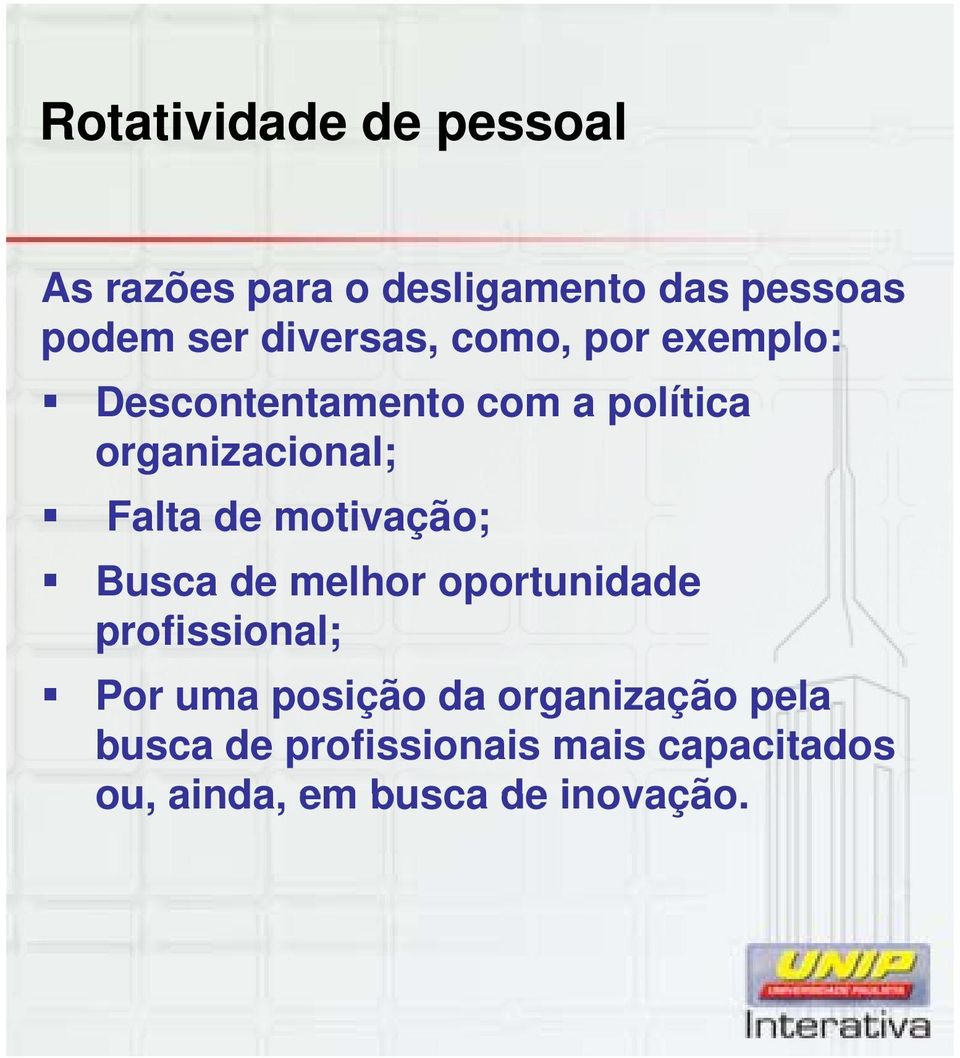 Falta de motivação; Busca de melhor oportunidade profissional; Por uma posição