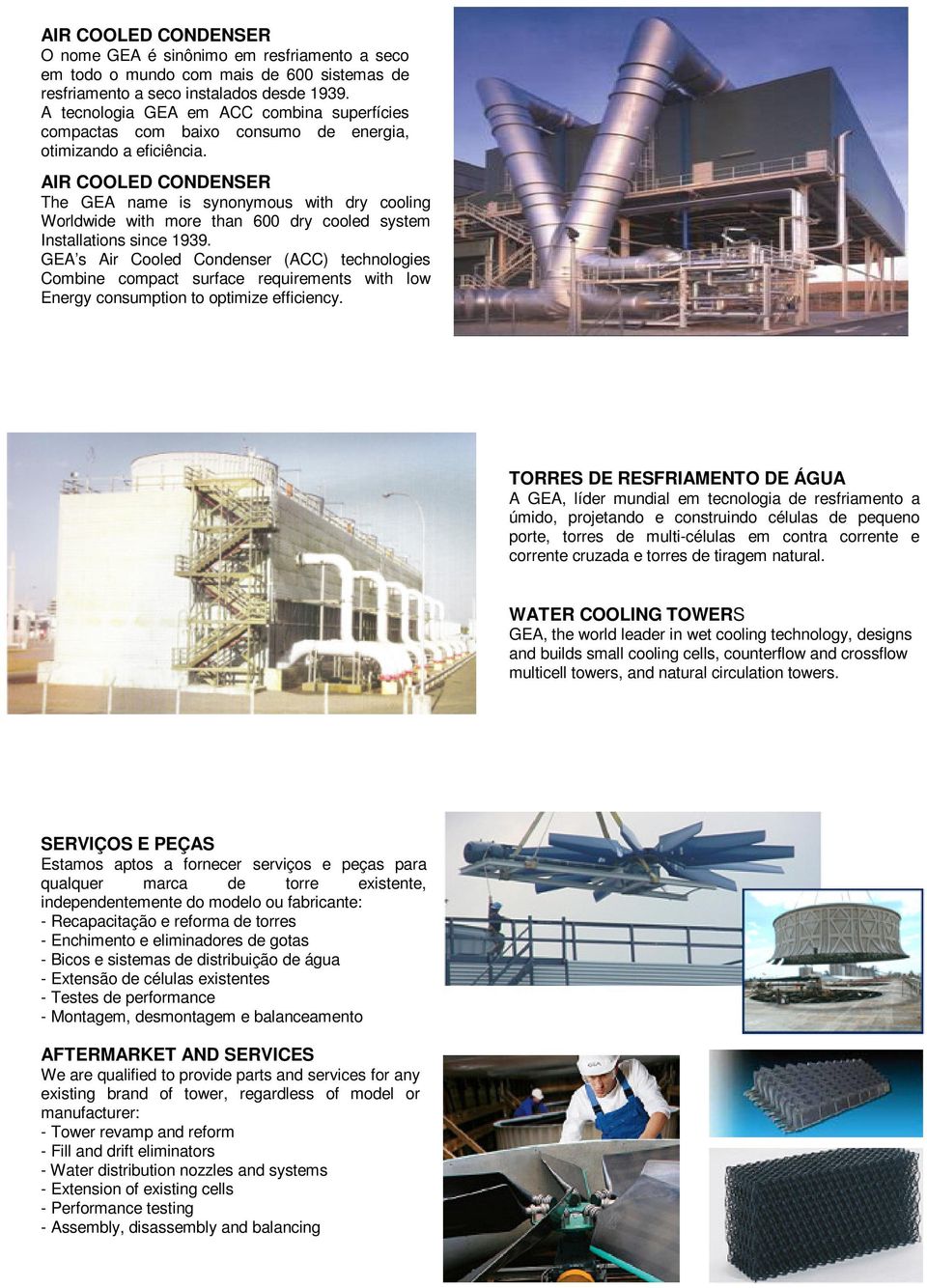 AIR COOLED CONDENSER The GEA name is synonymous with dry cooling Worldwide with more than 600 dry cooled system Installations since 1939.