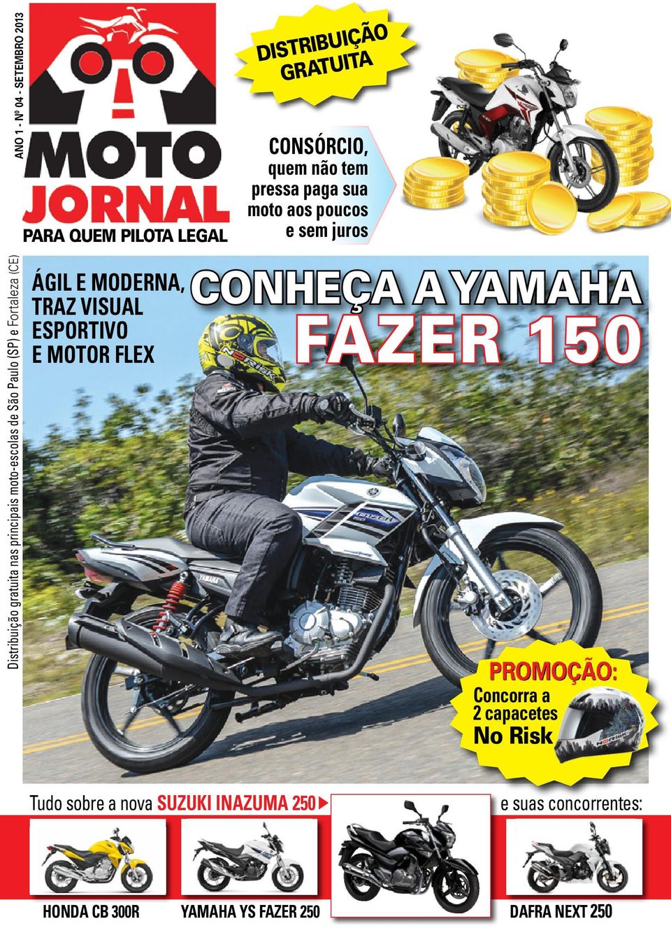 (CE) Ágil e moderna, traz visual esportivo e motor flex CONHEÇA A YAMAHA FAZER 150 Promoção: Concorra a 2