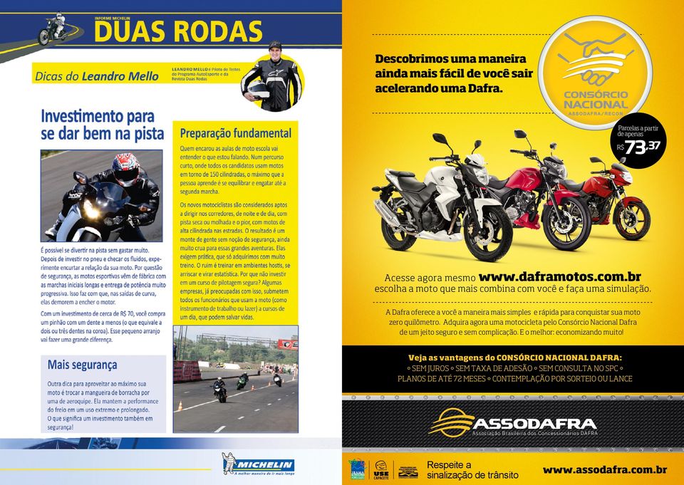 Adquira agora uma motocicleta pelo Consórcio Nacional Dafra de um jeito seguro e sem complicação. E o melhor: economizando muito!