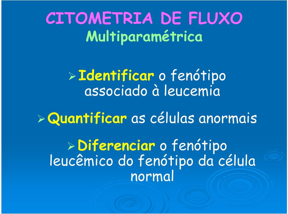 Quantificar as células anormais Diferenciar