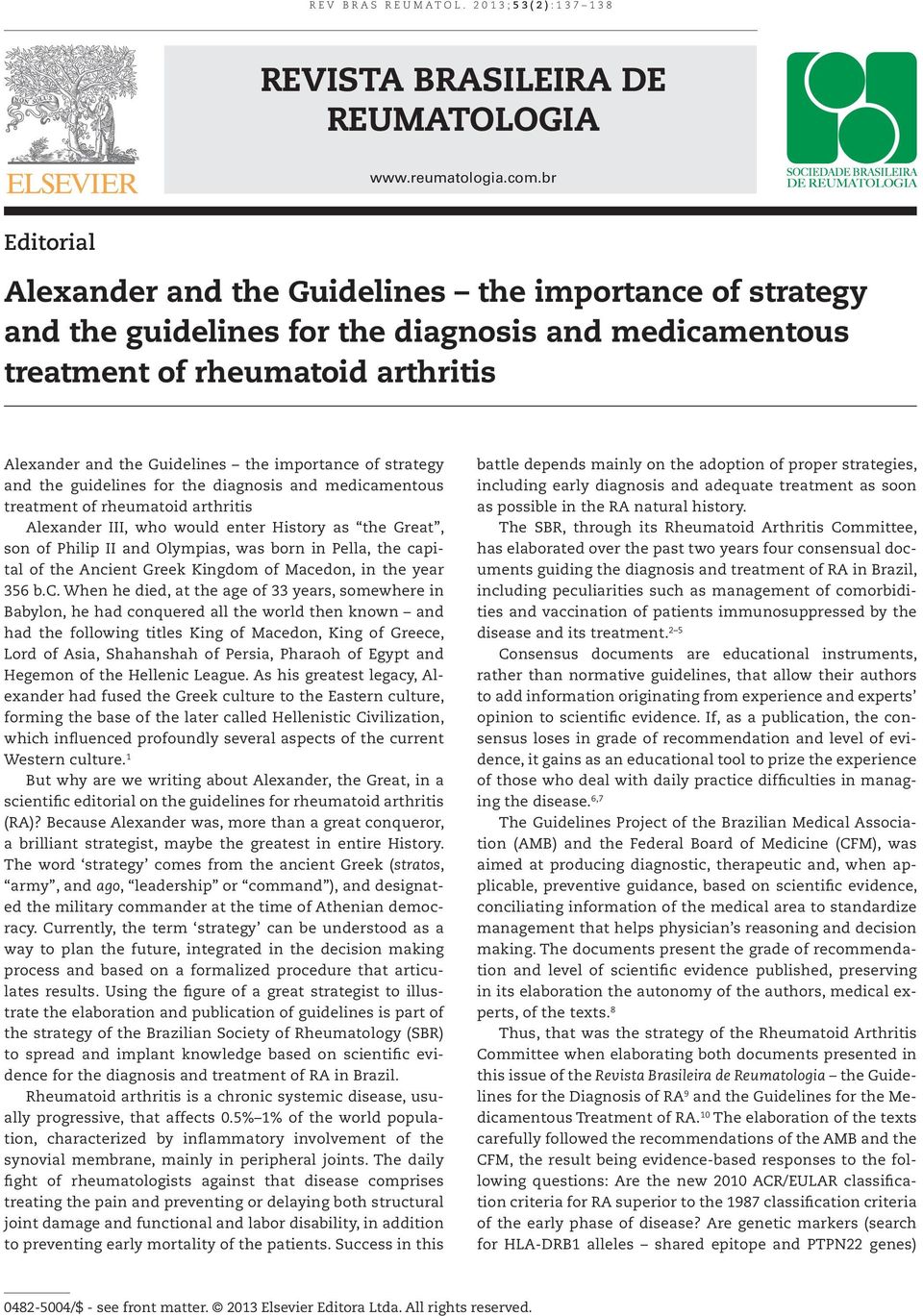 importance of strategy and the guidelines for the diagnosis and medicamentous treatment of rheumatoid arthritis Alexander III, who would enter History as the Great, son of Philip II and Olympias, was