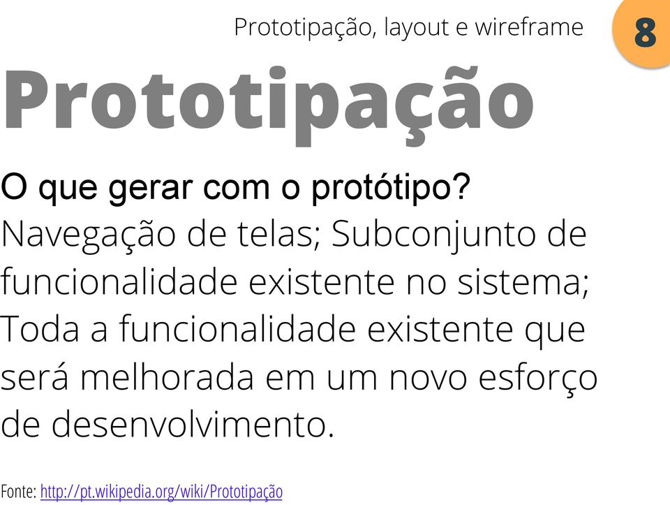 sistema; Toda a funcionalidade existente que será melhorada em