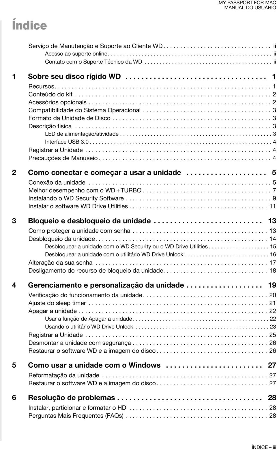 ......................................................... 2 Acessórios opcionais...................................................... 2 Compatibilidade do Sistema Operacional.