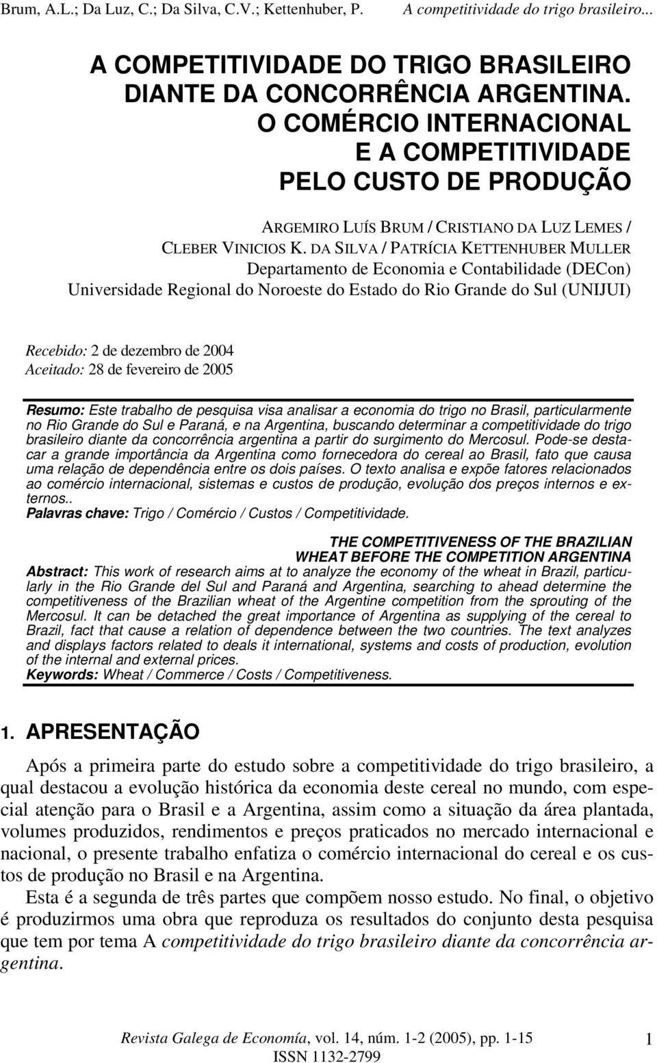 DA SILVA / PATRÍCIA KETTENHUBER MULLER Departamento de Economia e Contabilidade (DECon) Universidade Regional do Noroeste do Estado do Rio Grande do Sul (UNIJUI) Recebido: 2 de dezembro de 2004