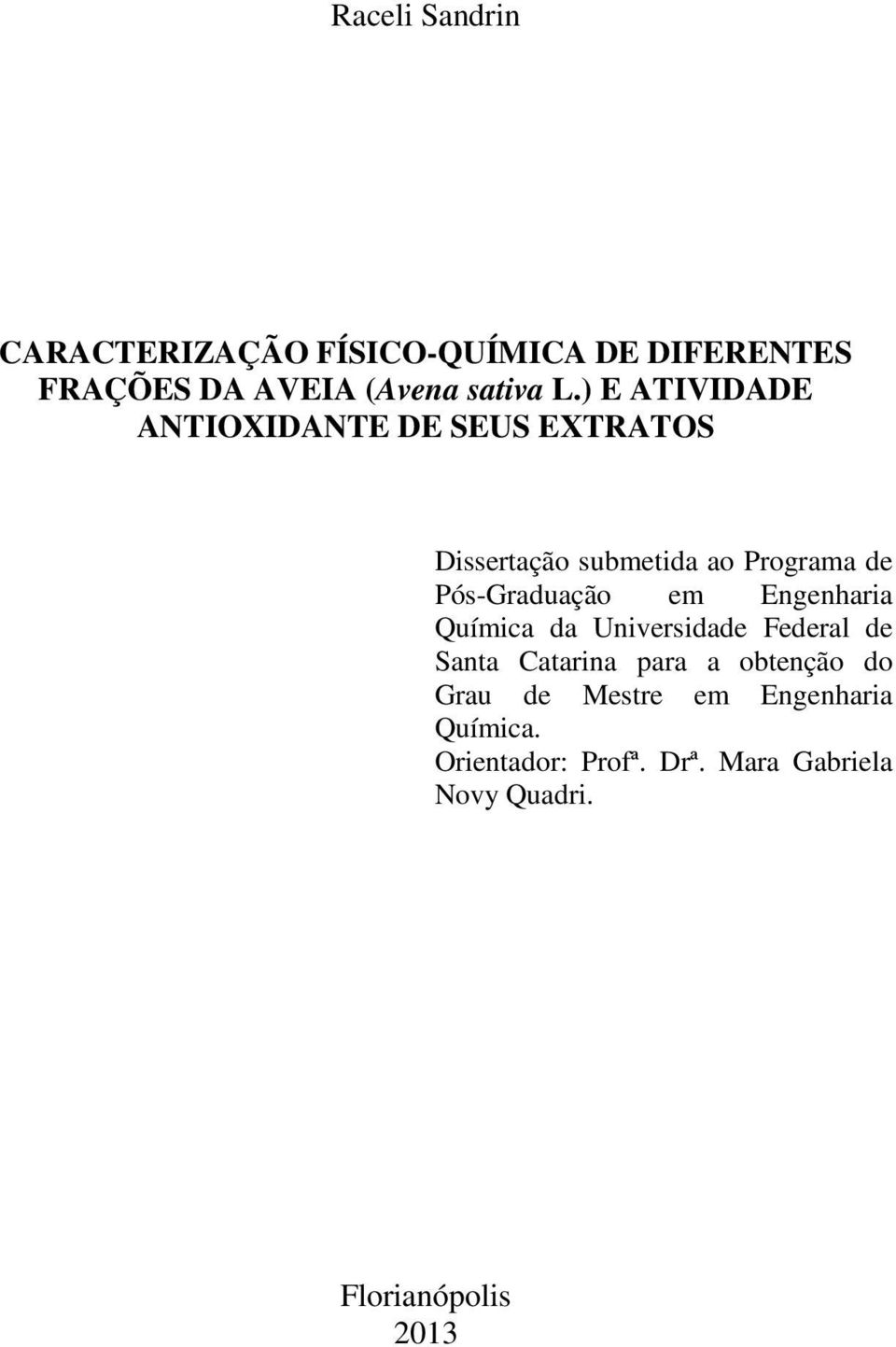 em Engenharia Química da Universidade Federal de Santa Catarina para a obtenção do Grau de