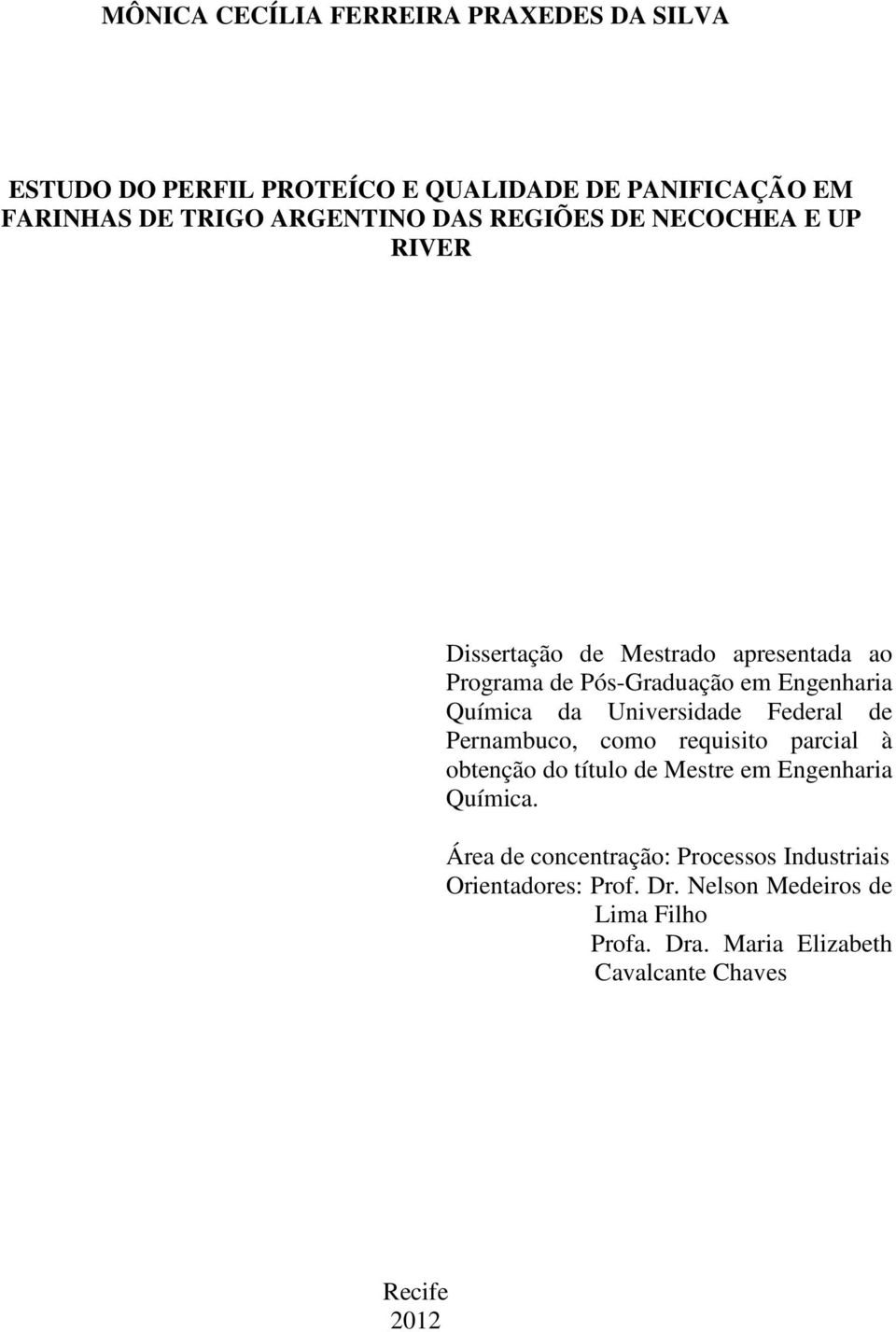 da Universidade Federal de Pernambuco, como requisito parcial à obtenção do título de Mestre em Engenharia Química.