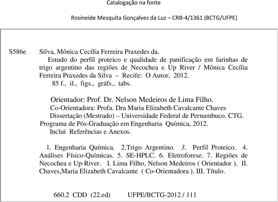 , figs., gráfs., tabs. EDERAL DE PERNAMBUCO Orientador: Prof. Dr. Nelson Medeiros de Lima Filho. Co-Orientadora: Profa.