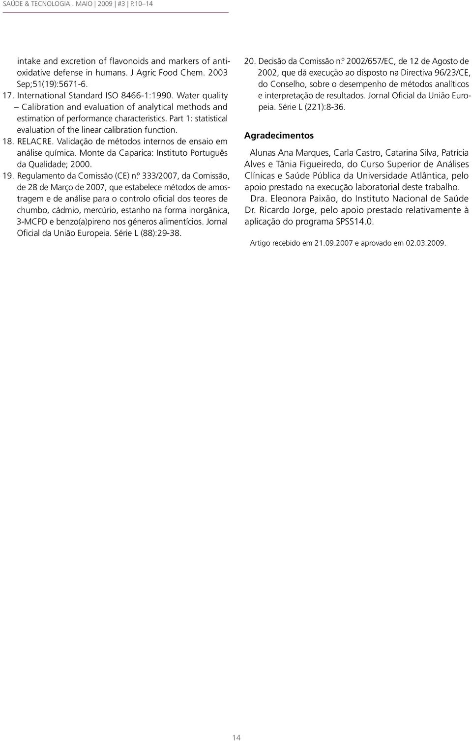 Validação de métodos internos de ensaio em análise química. Monte da Caparica: Instituto Português da Qualidade; 2000. 19. Regulamento da Comissão (CE) n.