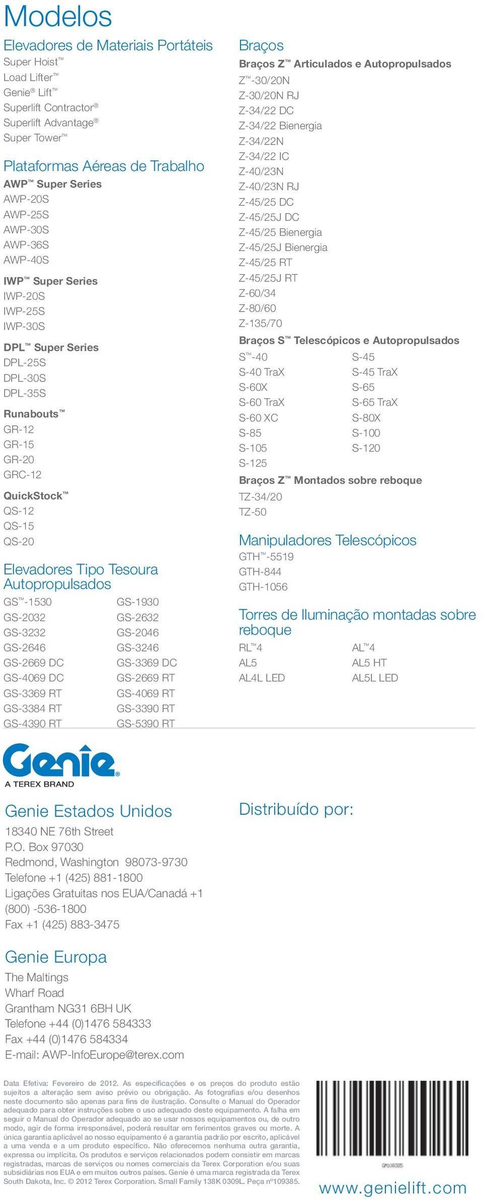 Autopropulsados GS -1530 GS-1930 GS-2032 GS-2632 GS-3232 GS-2046 GS-2646 GS-3246 GS-2669 DC GS-3369 DC GS-4069 DC GS-2669 RT GS-3369 RT GS-4069 RT GS-3384 RT GS-3390 RT GS-4390 RT GS-5390 RT Braços