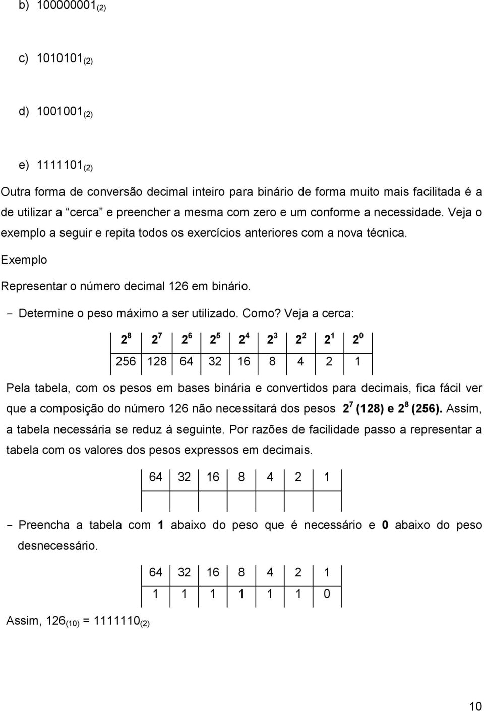 - Determine o peso máximo a ser utilizado. Como?