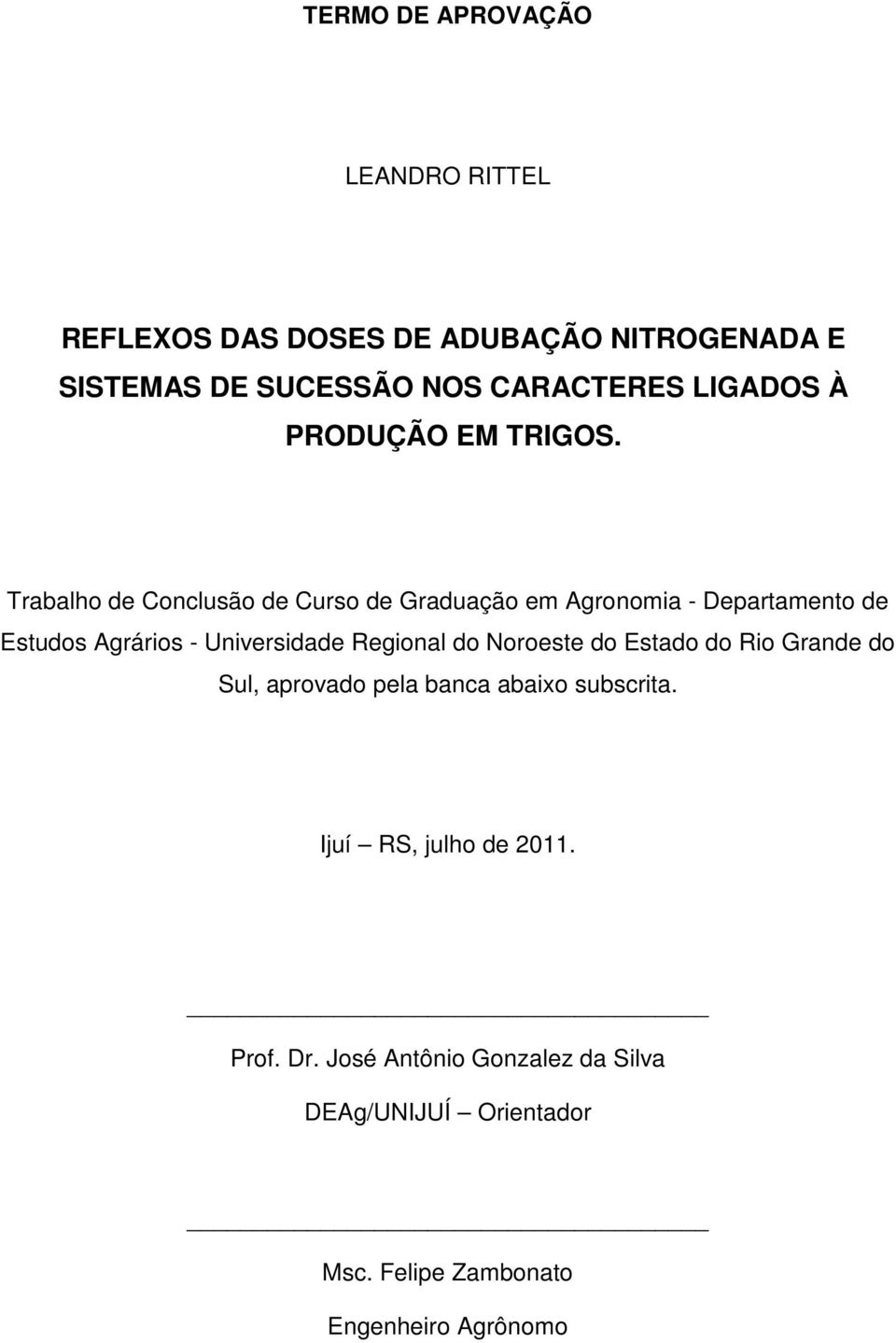 Trabalho de Conclusão de Curso de Graduação em Agronomia - Departamento de Estudos Agrários - Universidade Regional do