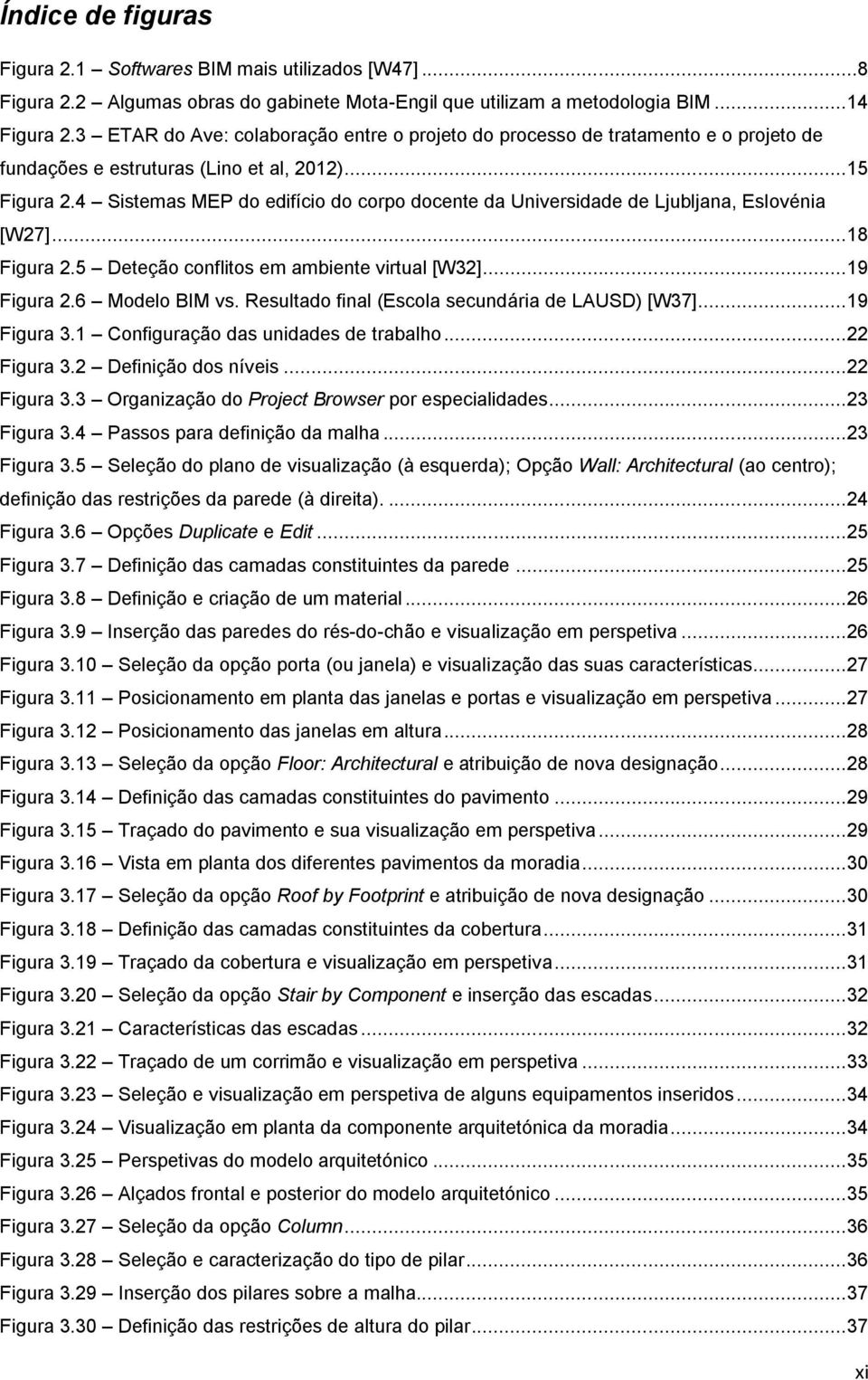 4 Sistemas MEP do edifício do corpo docente da Universidade de Ljubljana, Eslovénia [W27]... 18 Figura 2.5 Deteção conflitos em ambiente virtual [W32]... 19 Figura 2.6 Modelo BIM vs.