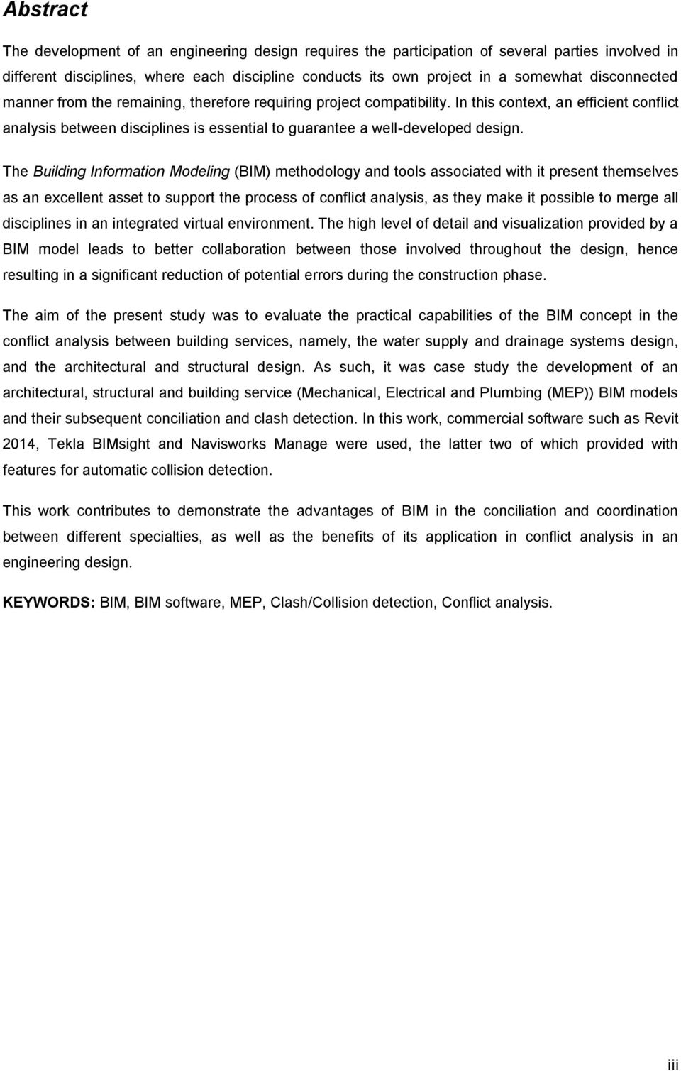 In this context, an efficient conflict analysis between disciplines is essential to guarantee a well-developed design.