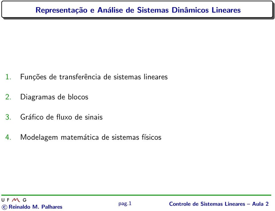 Diagramas de blocos 3. ráfico de fluxo de sinais 4.